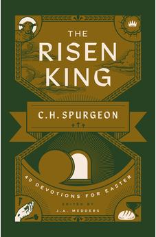 The Risen King: 40 Devotions for Easter from C.H. Spurgeon