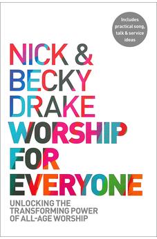 Worship For Everyone: Unlocking the Transforming Power of All-Age Worship