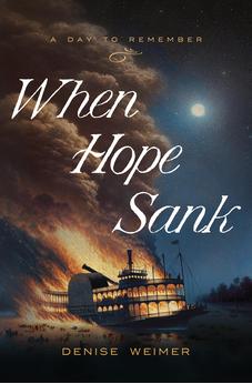 When Hope Sank: April 27, 1865 (A Day to Remember Book 3)