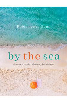 By the Sea: Glimpses of Eternity, Reflections of Simple Hope