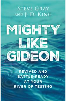 Mighty like Gideon: Revived and Battle-Ready at Your River of Testing