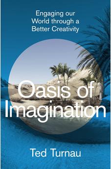 Oasis of Imagination: Engaging our World through a Better Creativity