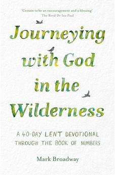 Journeying with God in the Wilderness: A 40 Day Lent Devotional through the book of Numbers