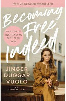 Becoming Free Indeed: My Story of Disentangling Faith from Fear