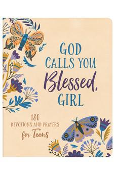 God Calls You Blessed, Girl: 180 Devotions and Prayers for Teens