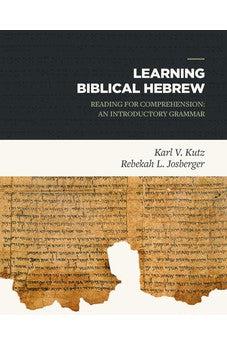 Learning Biblical Hebrew: Reading for Comprehension: An Introductory Grammar