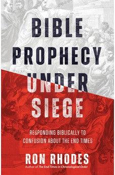 Bible Prophecy Under Siege: Responding Biblically to Confusion About the End Times