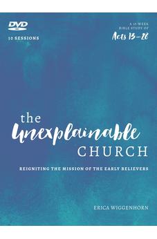 The Unexplainable Church DVD: Reigniting the Mission of the Early Believers (A Study of Acts 13-28)