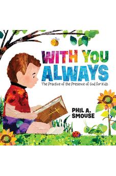 With You Always: The Practice of the Presence of God for Kids