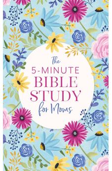 The 5-Minute Bible Study for Moms