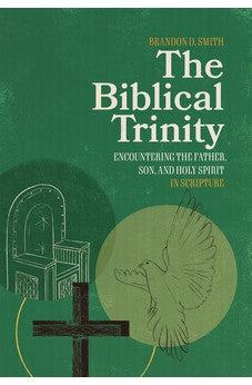 The Biblical Trinity: Encountering the Father, Son, and Holy Spirit in Scripture