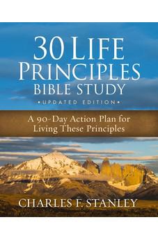 30 Life Principles Bible Study Updated Edition: A 90-Day Action Plan for Living These Principles