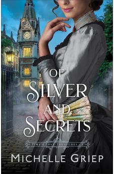 Of Silver and Secrets (Time's Lost Treasures), Book 2 of 2