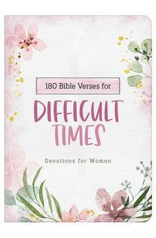 180 Bible Verses for Difficult Times: Devotions for Women (Prayers for Difficult Times)