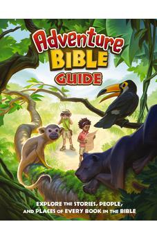 Adventure Bible Guide: Explore the Stories, People, and Places of Every Book in the Bible