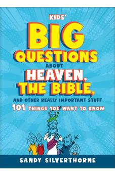Kids' Big Questions about Heaven, the Bible, and Other Really Important Stuff