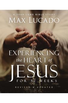Experiencing the Heart of Jesus for 52 Weeks Revised and Updated: A Year-Long Bible Study (Life Lessons Bible Study)