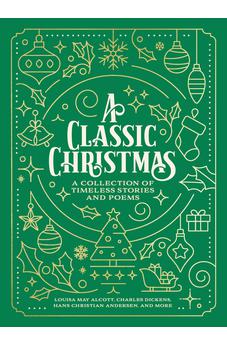 A Classic Christmas: A Collection of Timeless Stories and Poems