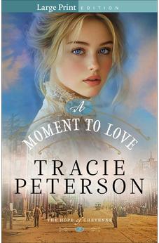 A Moment to Love: Christian Historical Romance Set in a Small Town on the Western Frontier of Wyoming (The Hope of Cheyenne)