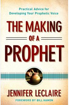 The Making of a Prophet: Practical Advice for Developing Your Prophetic Voice