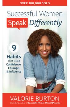 Successful Women Speak Differently: 9 Habits That Build Confidence, Courage, and Influence