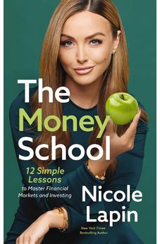 The Money School: 12 Simple Lessons to Master Financial Markets and Investing