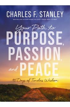 Your Path to Purpose, Passion, and Peace: 90 Days of Timeless Wisdom