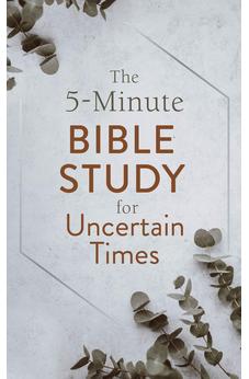 The 5-Minute Bible Study for Uncertain Times