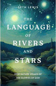 The Language of Rivers and Stars: How Nature Speaks of the Glories of God