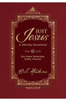 Just Jesus: Our Hope Yesterday, Today, Forever (A 365-Day Devotional)