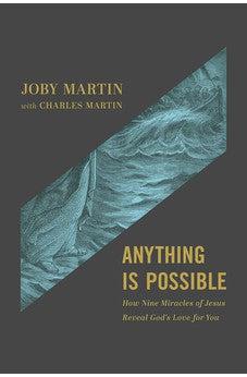 Anything Is Possible: How Nine Miracles of Jesus Reveal God’s Love for You
