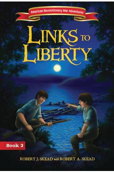 Links to Liberty (American Revolutionary War Adventures)