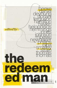 The Redeemed Man - A Practical Guide to Biblical Manhood for Faith, Family, and Work