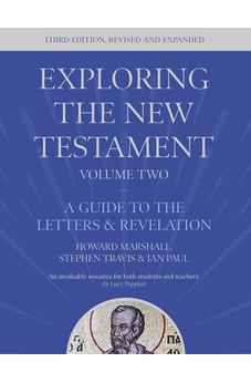 Exploring the New Testament, Volume 2: A Guide to the Letters and Revelation, Third Edition