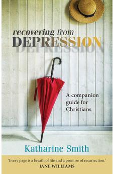 Recovering from Depression: A Companion Guide For Christians