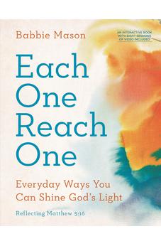 Each One Reach One: Everyday Ways You Can Shine God’s Light (Reflecting Matthew 5:16)