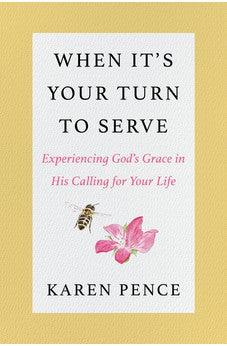 When It's Your Turn to Serve: Experiencing God's Grace in His Calling for Your Life