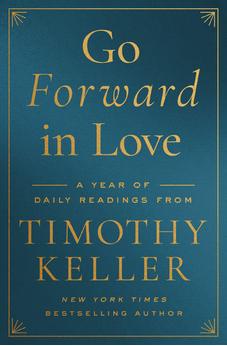 Go Forward in Love: A Year of Daily Readings from Timothy Keller - Biblestore.com