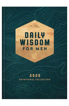 Daily Wisdom for Men 2025 Devotional Collection (Daily Wisdom - Annual Edition)