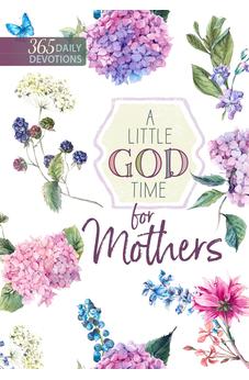 A Little God Time for Mothers: 365 Daily Devotions