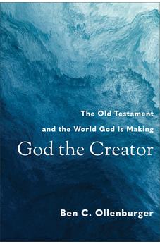 God the Creator: The Old Testament and the World God Is Making