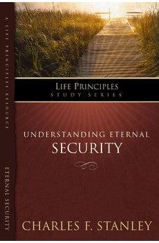 The Life Principles Study Series: Understanding  Eternal Security