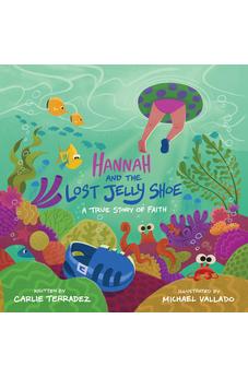 Hannah and the Lost Jelly Shoe: A True Story of Faith