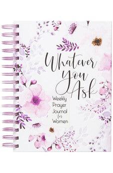 Whatever You Ask: Weekly Prayer Journal for Women