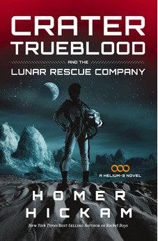 Crater Trueblood and the Lunar Rescue Company (A Helium-3 Novel)