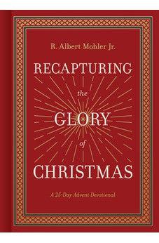 Recapturing the Glory of Christmas: A 25-Day Advent Devotional