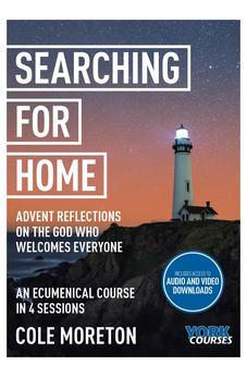 Searching for Home: Advent reflections on the God who welcomes everyone: York Courses