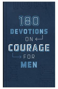 180 Devotions on Courage for Men
