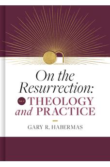 On the Resurrection, Volume 4: Theology and Practice (Volume 4)