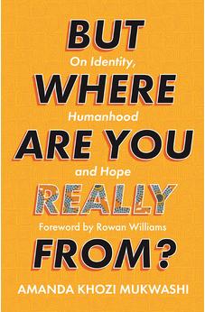 But Where Are You Really From?: On Identity, Humanhood and Hope
